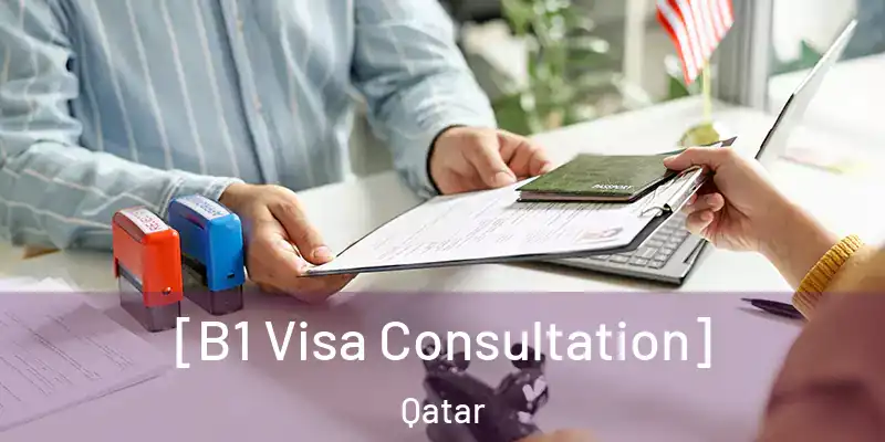  [B1 Visa Consultation] Qatar