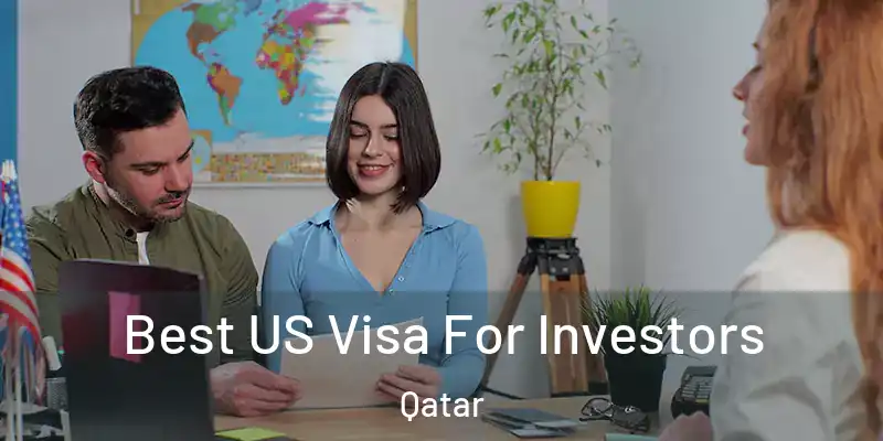 Best US Visa For Investors Qatar