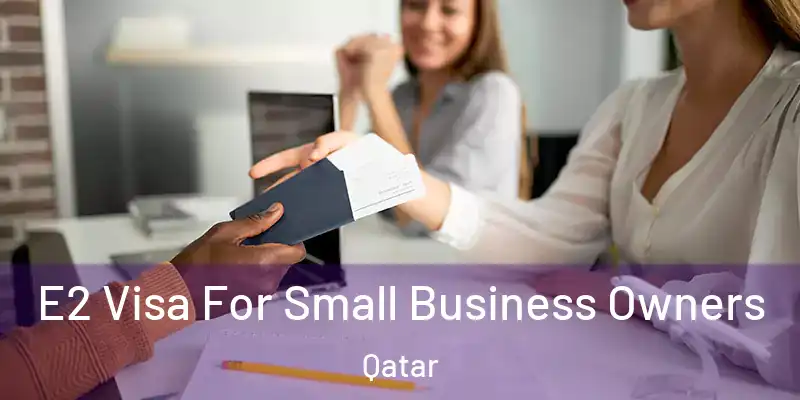 E2 Visa For Small Business Owners Qatar