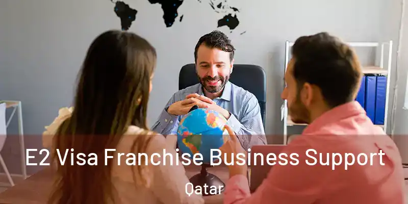 E2 Visa Franchise Business Support Qatar