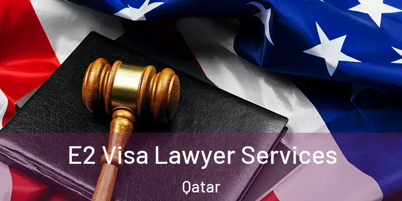 E2 Visa Lawyer Services Qatar
