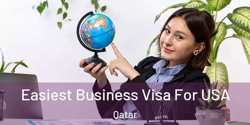 Easiest Business Visa For USA Qatar