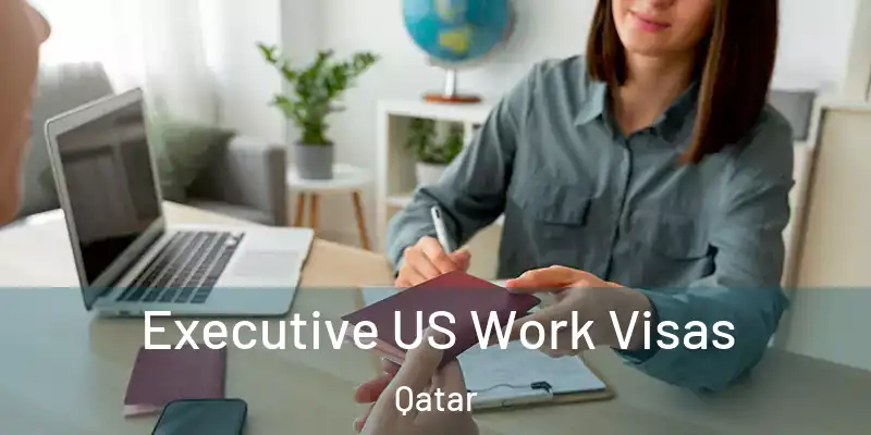 Executive US Work Visas Qatar