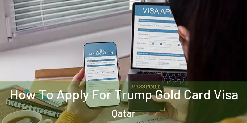 How To Apply For Trump Gold Card Visa Qatar
