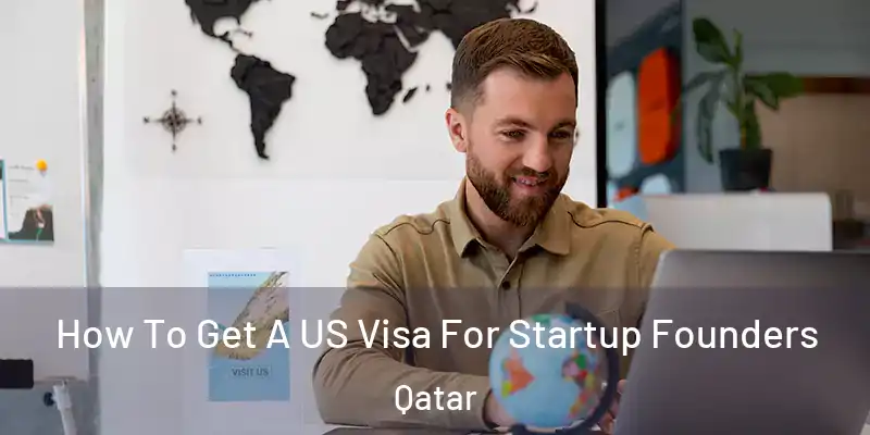 How To Get A US Visa For Startup Founders Qatar