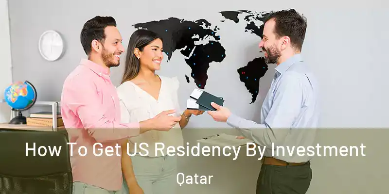 How To Get US Residency By Investment Qatar