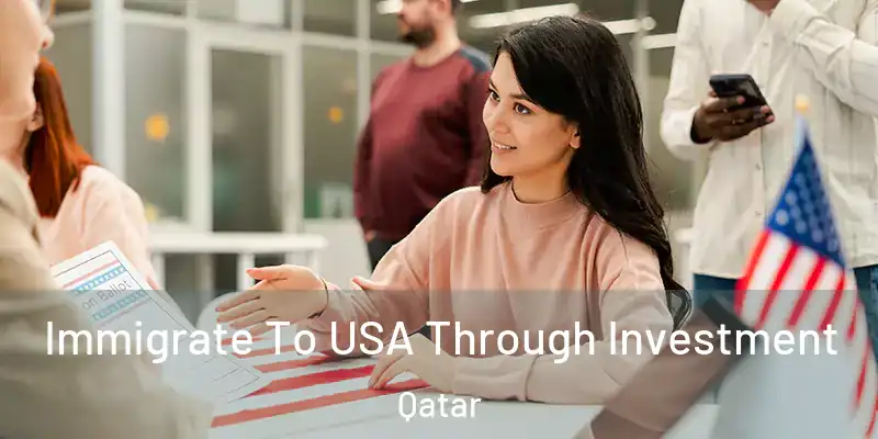 Immigrate To USA Through Investment Qatar