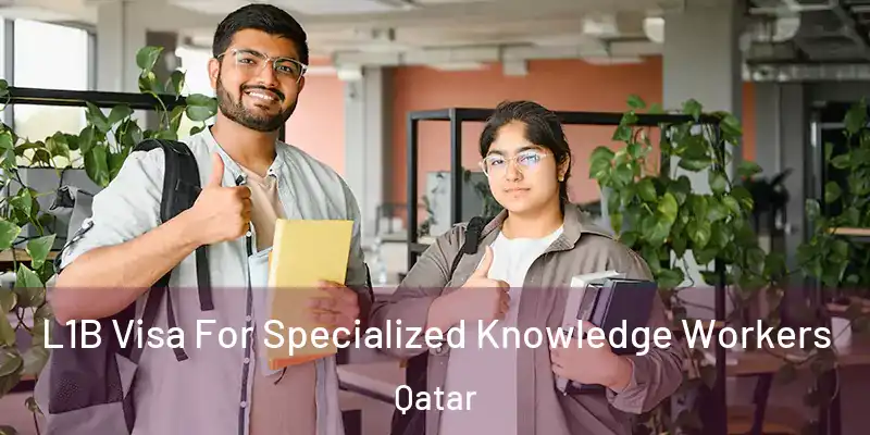 L1B Visa For Specialized Knowledge Workers Qatar