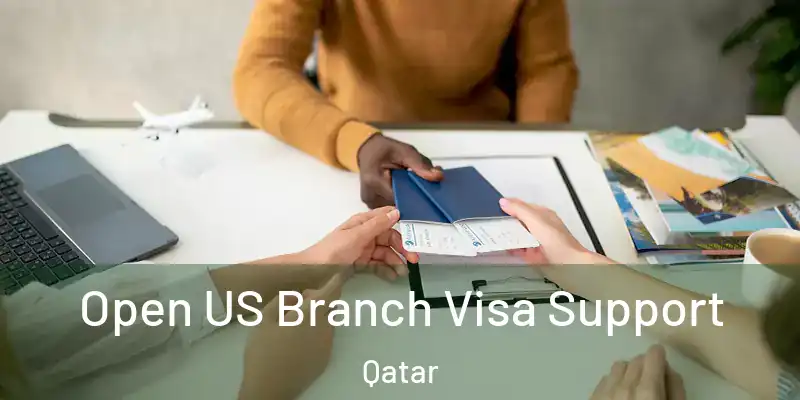 Open US Branch Visa Support Qatar
