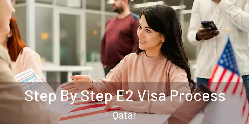  Step By Step E2 Visa Process Qatar