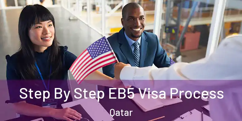 Step By Step EB5 Visa Process Qatar