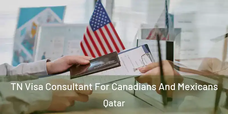 TN Visa Consultant For Canadians And Mexicans Qatar