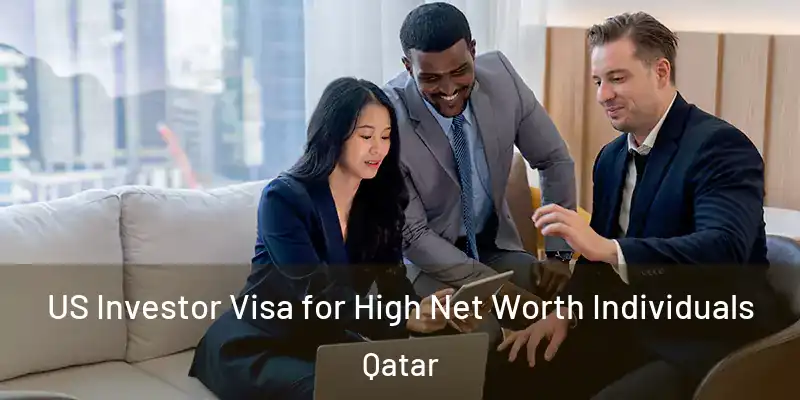US Investor Visa for High Net Worth Individuals Qatar